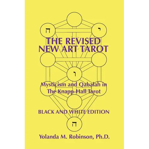 The Revised New Art Tarot: Mysticism and Qabalah in the Knapp-Hall Tarot, Black and White Edition - Paperback