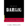 The Art of Daring: Risk, Restlessness, Imagination - Paperback