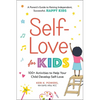 Self-Love for Kids: 100+ Activities to Help Your Child Develop Self-Love - Paperback