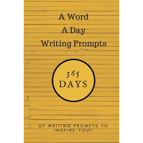 A Word a Day Writing Prompts: 365 Days of Writing Prompts to Inspire You - Paperback
