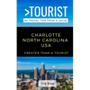 Greater Than a Tourist- Charlotte North Carolina USA: 50 Travel Tips from a Local - Paperback