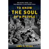 To Know the Soul of a People: Religion, Race, and the Making of Southern Folk - Paperback