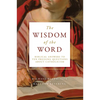 The Wisdom of the Word: Biblical Answers to Ten Pressing Questions about Catholicism - Hardcover