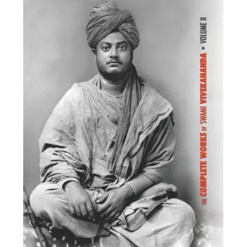 The Complete Works of Swami Vivekananda, Volume 2: Work, Mind, Spirituality and Devotion, Jnana-Yoga, Practical Vedanta and other lectures, Reports in - Paperback