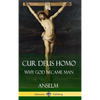 Cur Deus Homo: Why God Became Man (Hardcover) - Hardcover