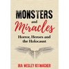 Monsters and Miracles: Horror, Heroes and the Holocaust - Hardcover