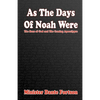As The Days of Noah Were: The Sons of God and The Coming Apocalypse - Paperback