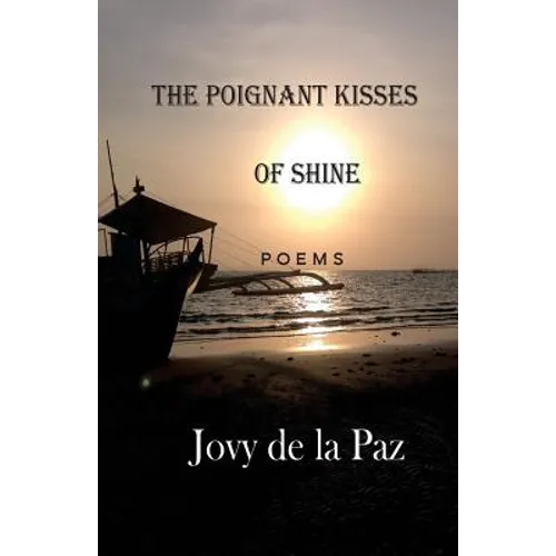 The Poignant Kisses of Shine: Poems - Paperback