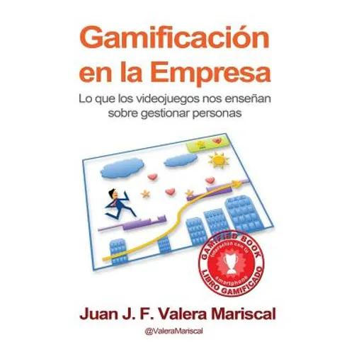 Gamificación en la Empresa: Lo que los videojuegos nos enseñan sobre gestionar personas - Paperback