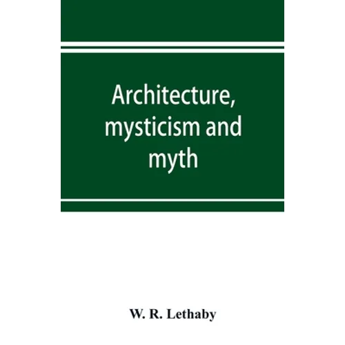 Architecture, mysticism and myth - Paperback