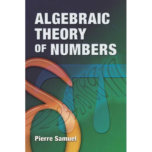 Algebraic Theory of Numbers: Translated from the French by Allan J. Silberger - Paperback