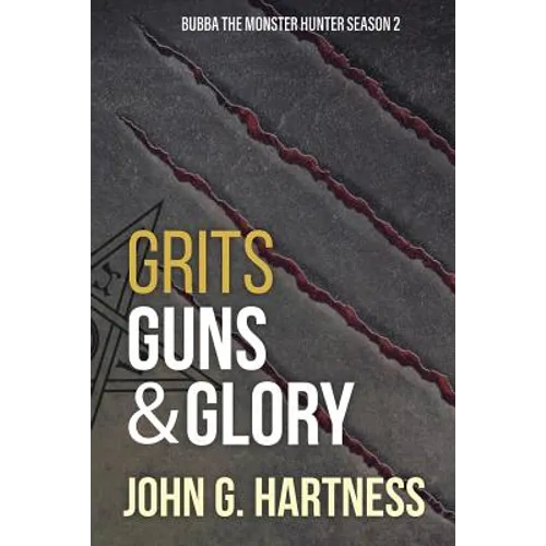 Grits, Guns, & Glory: Bubbs the Monster Hunter Season 2 - Paperback