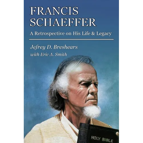 Francis Schaeffer: A Retrospective on His Life and Legacy - Paperback