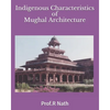 Indigenous Characteristics of Mughal Architecture - Paperback