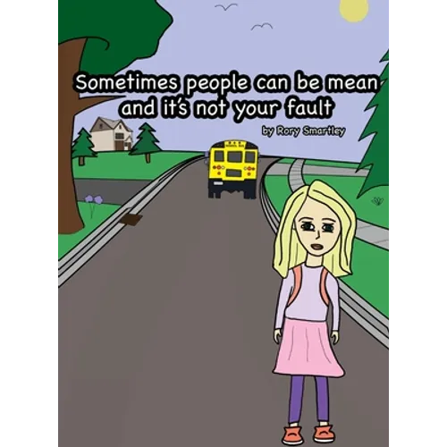 Sometimes people can be mean and it's not your fault - Hardcover