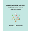 Create Crucial Insight: Use Direct Outcomes checklists. Think well. Do great. - Paperback
