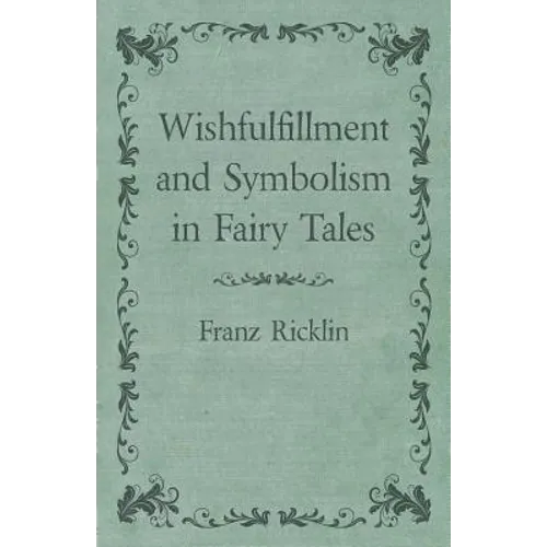 Wishfulfillment and Symbolism in Fairy Tales - Paperback
