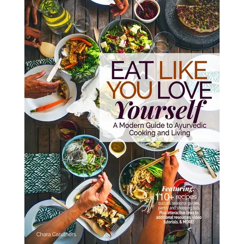 Eat Like You Love Yourself: A Modern Guide to Ayurvedic Cooking and Living - Paperback