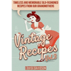 Vintage Recipes Vol. 3: Timeless and Memorable Old-Fashioned Recipes from Our Grandmothers ***Black & White Edition*** - Paperback