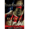 Tarnishing of the Badge: What's Going on with Law Enforcement? An Insider's Perspective - Paperback