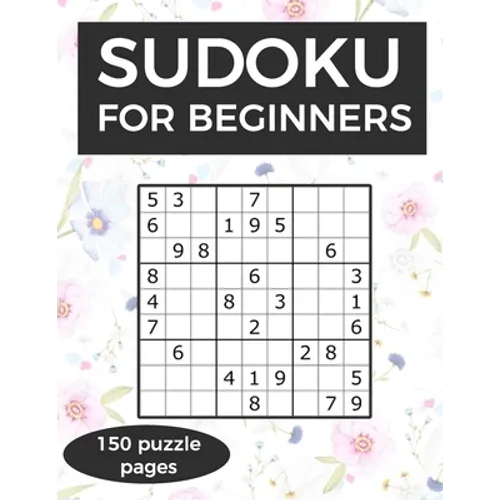 Sudoku for Beginners: A collection of sudoku puzzles for beginners to learn how to play from easy to advanced level - perfect birthday gift - Paperback