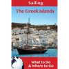 Sailing: The Greek Islands: What to Do & Where to Go - Paperback