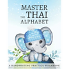 Master the Thai Alphabet, a Handwriting Practice Workbook: Perfect your calligraphy skills in both the traditional and modern Thai writing styles and - Paperback
