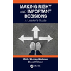 Making Risky and Important Decisions: A Leader's Guide - Paperback