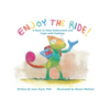 Enjoy The Ride!: A Book to Help Understand and Cope with Feelings - Paperback
