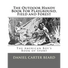 The Outdoor Handy Book For Playground, Field and Forest: The American Boy's Book of Sport - Paperback