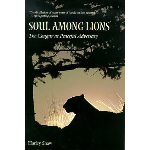 Soul Among Lions: The Cougar as Peaceful Adversary - Paperback