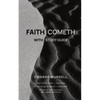 Faith Cometh: Understanding the Nature, Origin, and Power of True Saving Faith - Paperback