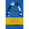 Made in Sweden: How the Swedes Are Not Nearly So Egalitarian, Tolerant, Hospitable or Cozy as They Would Like to (Have You) Think - Hardcover