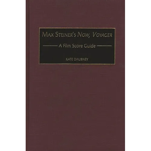 Max Steiner's Now, Voyager: A Film Score Guide - Hardcover