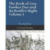 The Book of Guy Fawkes Day and Its Bonfire Night Volume I: The Big Blast - Paperback