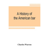 A history of the American bar - Paperback