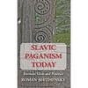 Slavic Paganism Today: Between Ideas and Practice - Hardcover