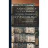 A Genealogy of the Descendants of John Thomson of Plymouth, Mass: Also Sketches of Families of Allen, Cooke and Hutchinson - Hardcover