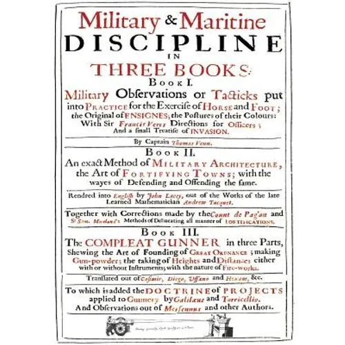 VENN's MILITARY & MARITIME DISCIPLINE 1672: In Three Books... Military Observations on Tacticks put into Practice for the Exercise of Horse and Foot.. - Paperback