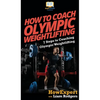 How To Coach Olympic Weightlifting: 7 Steps to Coaching Olympic Weightlifting - Hardcover