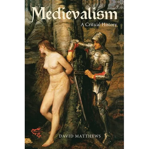 Medievalism: A Critical History - Paperback