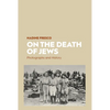 On the Death of Jews: Photographs and History - Paperback