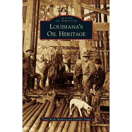 Louisiana's Oil Heritage - Hardcover