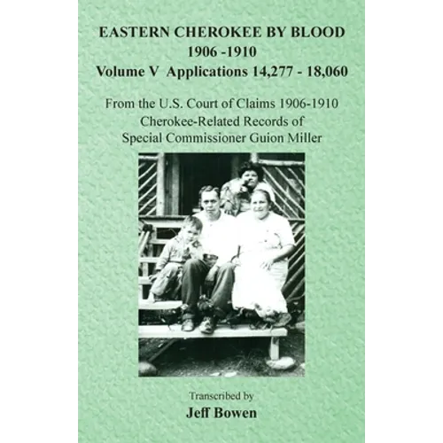 Eastern Cherokee By Blood, 1906-1910: Volume V Applications 14,277-18,060 - Paperback