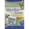 Mindful Tarot: Bring a Peace-Filled, Compassionate Practice to the 78 Cards - Paperback