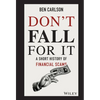 Don't Fall for It: A Short History of Financial Scams - Hardcover