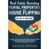 Real Estate Investing: Rental Properties and House Flipping 2-in-1 Book: No Need to Be a Millionaire to Become a Millionaire. Make Money in Real Estat - Paperback