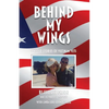 Behind My Wings: Untold Stories of Vietnam Vets - Paperback