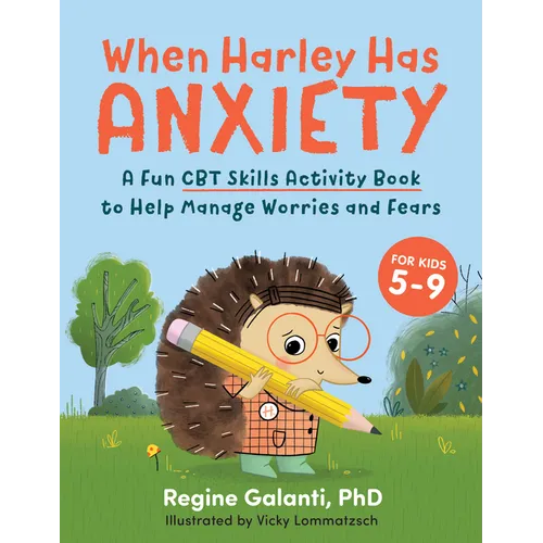 When Harley Has Anxiety: A Fun CBT Skills Activity Book to Help Manage Worries and Fears (for Kids 5-9) - Paperback