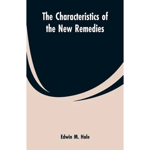 The Characteristics of the New Remedies - Paperback